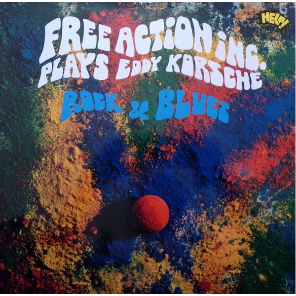 Виниловая пластинка Free Action Inc., Plays Eddy Korsche Rock & Blues (8016158307542)